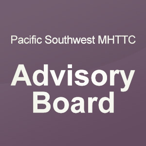 Pacific Southwest MHTTC Advisory Board