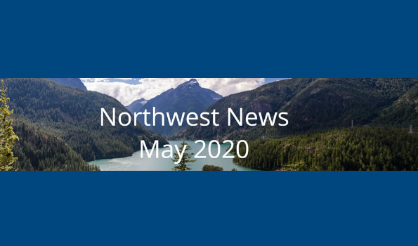 Image of Pacific Northwest scenery with the words Northwest News May 2020 superimposed