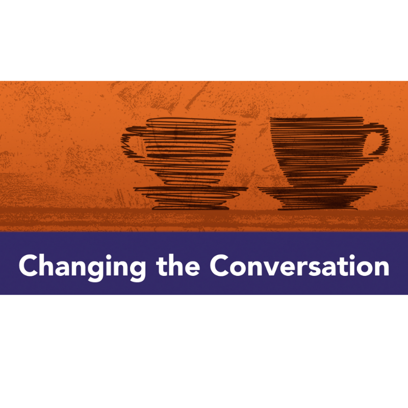 Orange background, black teacups, reads: "Changing the Conversation"