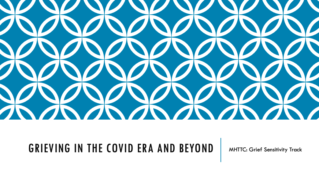 Grieving in the COVID-19 Era and Beyond