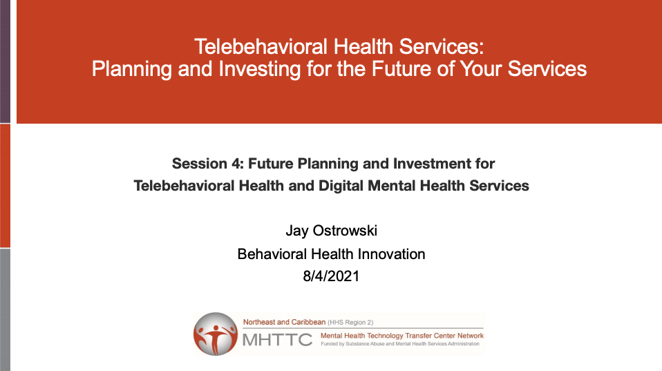Session 4: Future Planning and Investment for Telebehavioral Health and Digital Mental Health Services