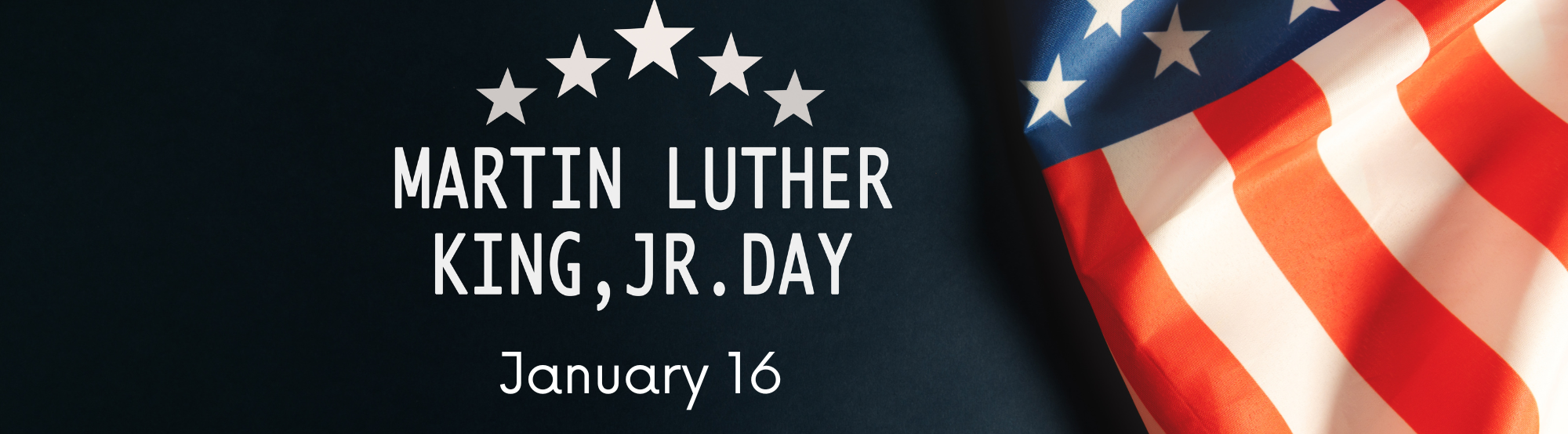 Decorative banner with the text Martin Luther King Jr Day: January 16th