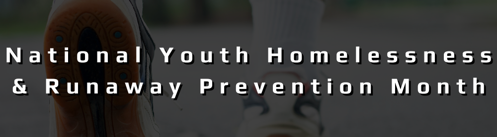 Decorative heading with the text National Youth Homelessness & Runaway Prevention Month