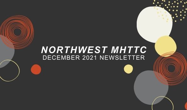 Northwest MHTTC December 2021 newsletter