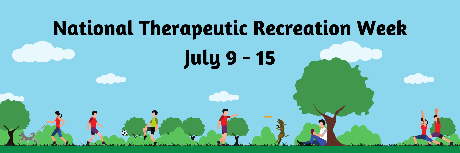 National Therapeutic Recreation Week: July 9 - 15