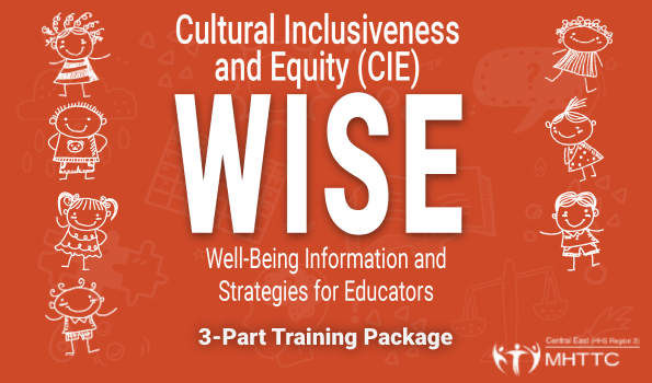 Cultural Inclusiveness and Equity (CIE) WISE Well-Being Information and Strategies for Educators