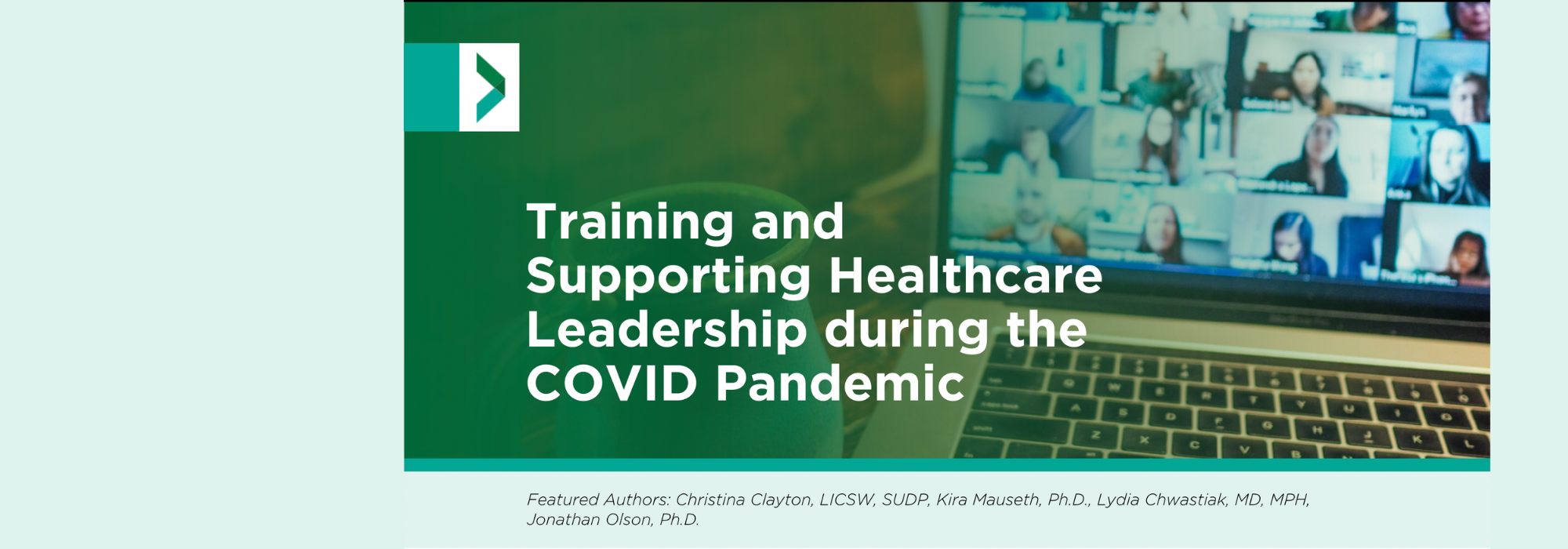 Image of a laptop with text over it reading: Training and Supporting Healthcare Leadership during the COVID Pandemic