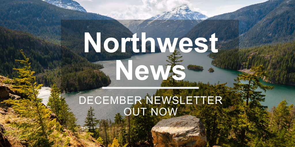 Image of a lake in Washington State with the text: Northwest News - December Newsletter out Now