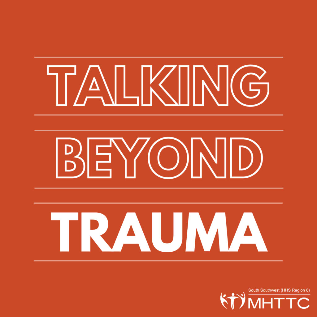 Text shows Talking Beyond Trauma with South Southwest MHTTC logo on bottom right