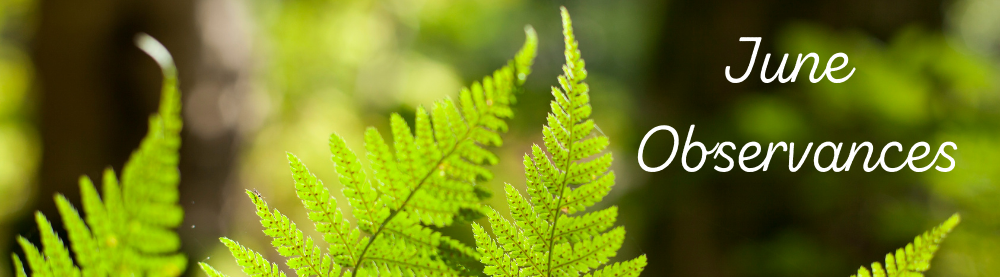 Image of a fern with the words June Observances