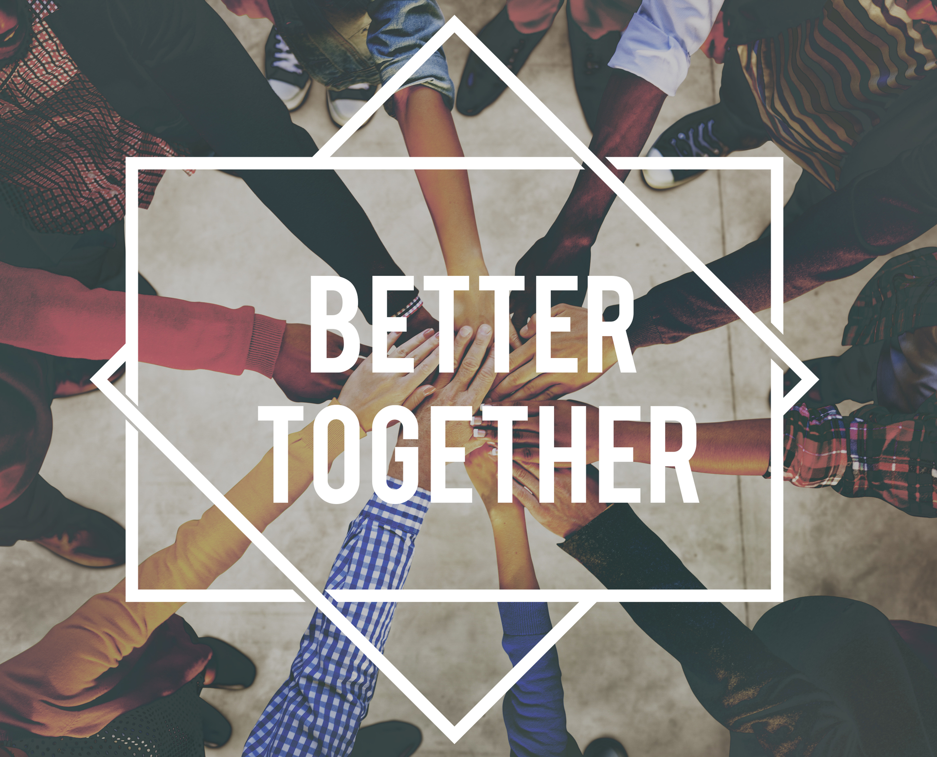 hands together in the center with words on top saying "better together"